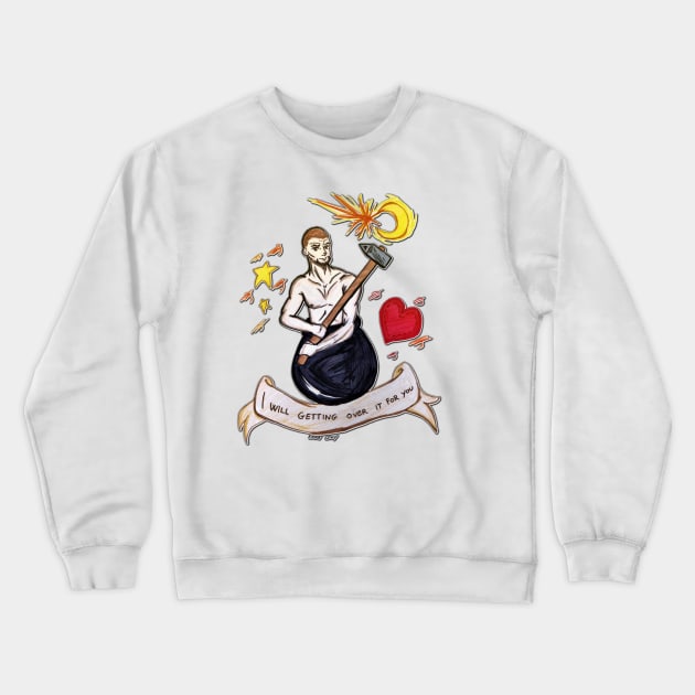 I will getting over it for you ♥ Crewneck Sweatshirt by EmmeGray